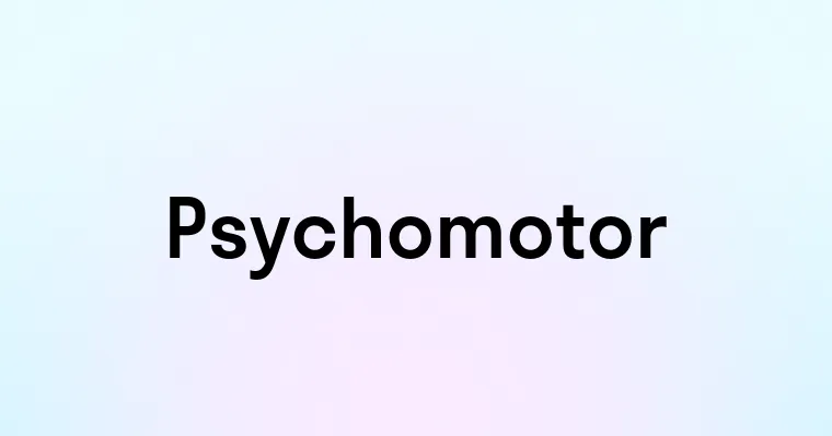 Psychomotor