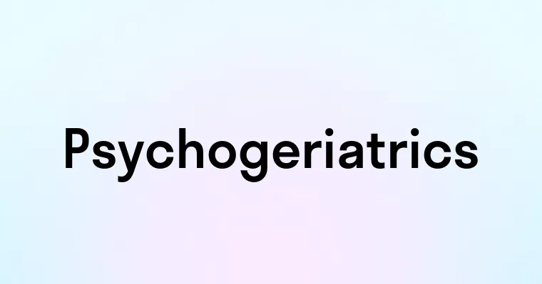 Psychogeriatrics