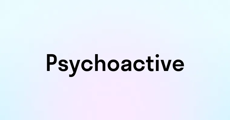 Psychoactive