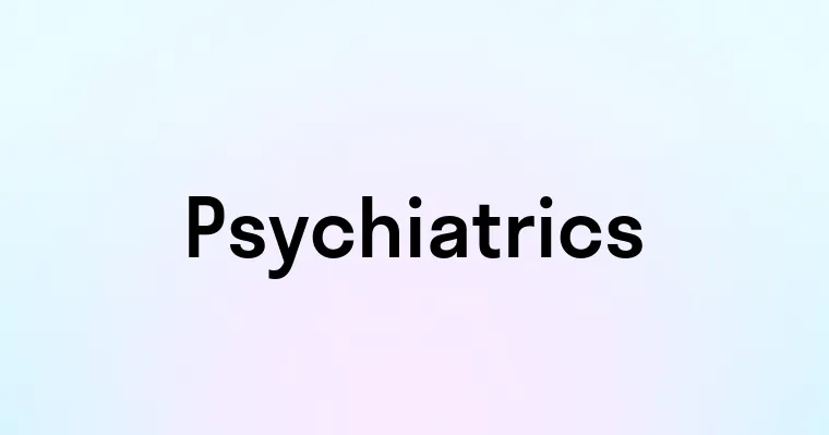 Psychiatrics