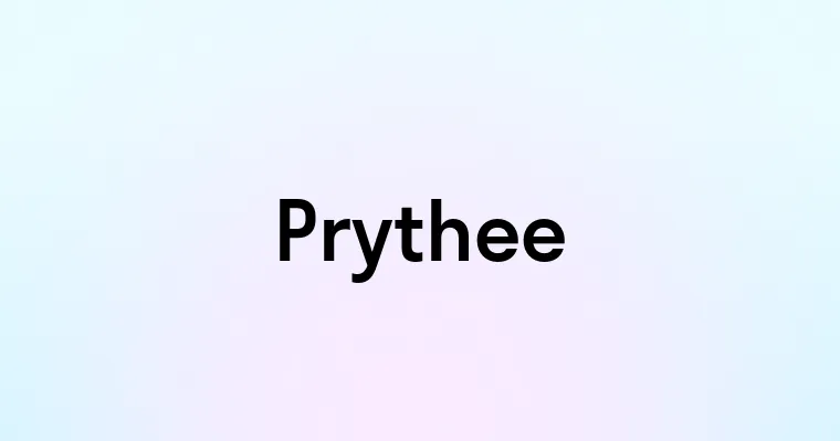 Prythee