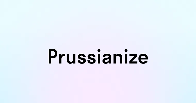 Prussianize