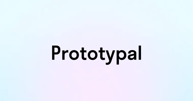 Prototypal