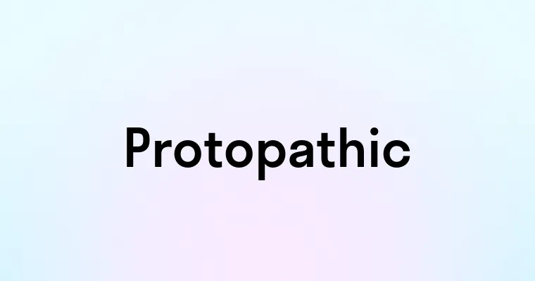 Protopathic