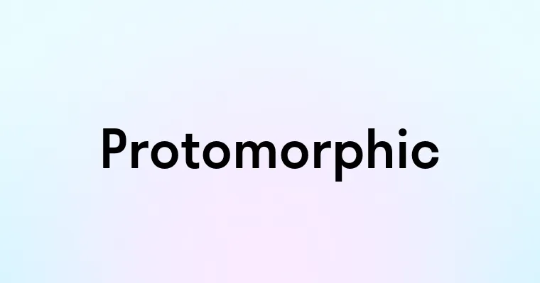 Protomorphic — перевод, транскрипция, произношение и примеры