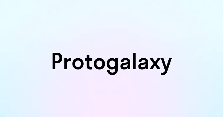 Protogalaxy