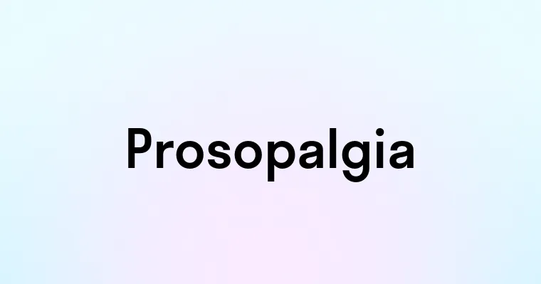 Prosopalgia