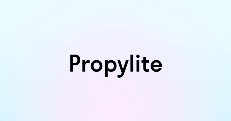 Propylite