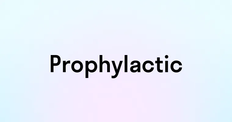 Prophylactic