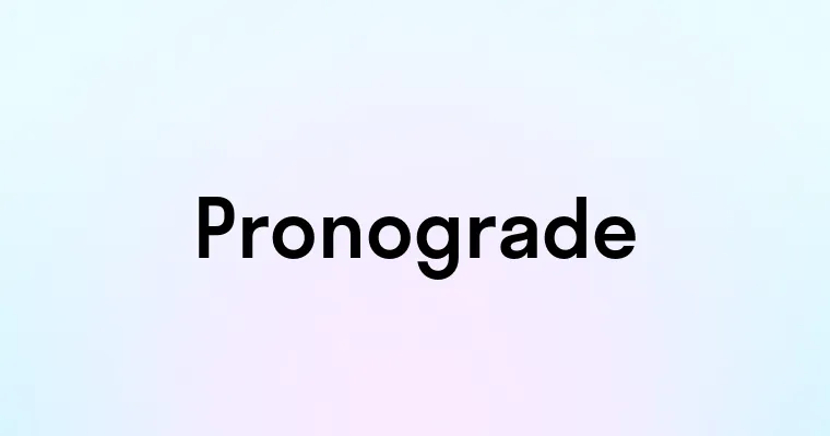 Pronograde