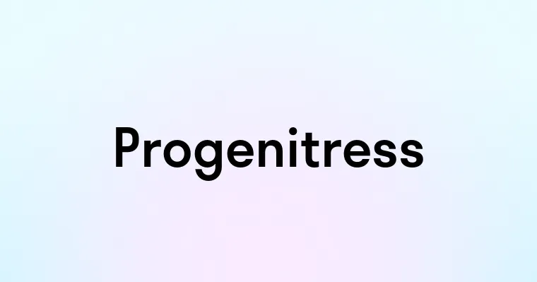 Progenitress