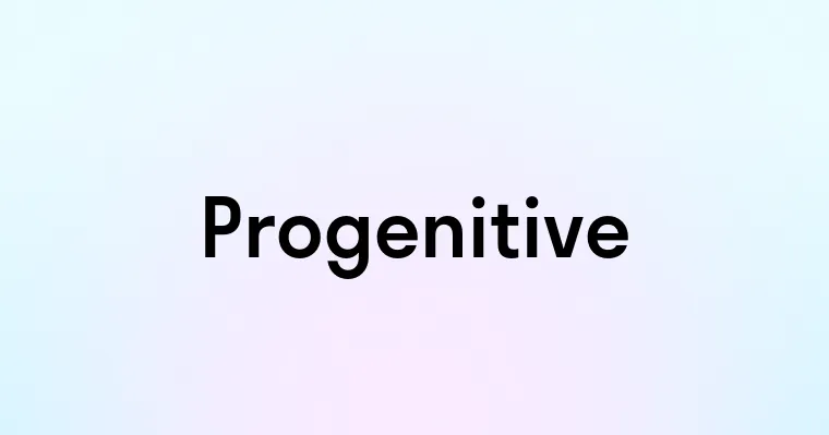 Progenitive