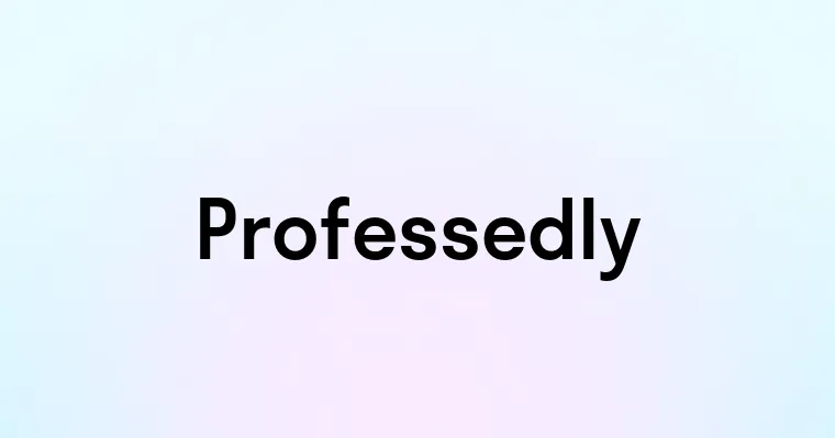 Professedly