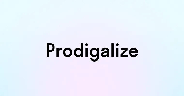 Prodigalize