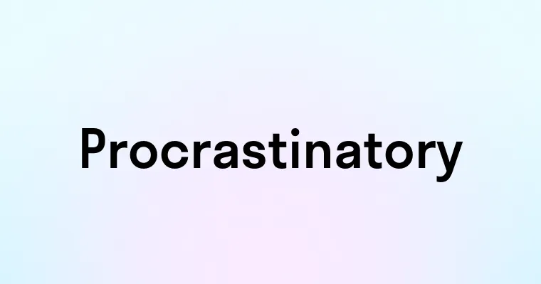 Procrastinatory