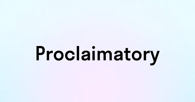 Proclaimatory