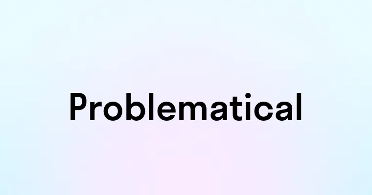 Problematical