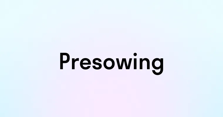 Presowing