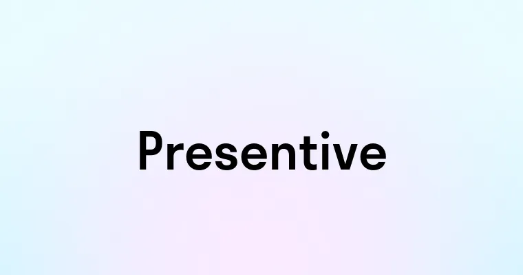 Presentive