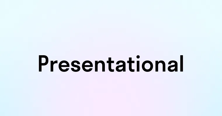 Presentational