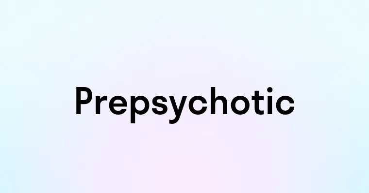 Prepsychotic