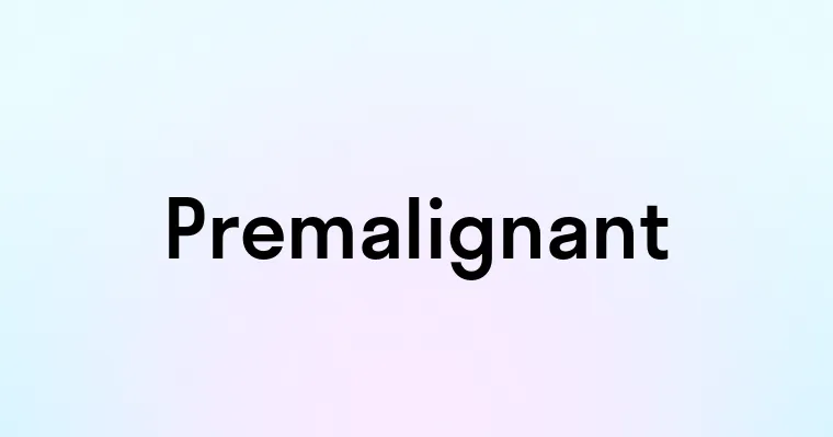 Premalignant