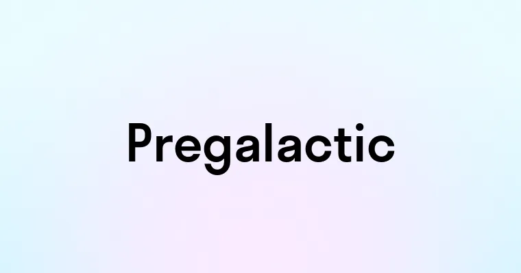 Pregalactic