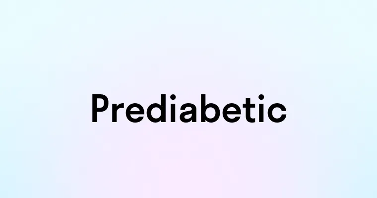 Prediabetic