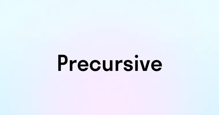 Precursive