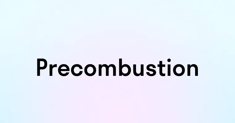 Precombustion