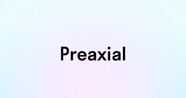 Preaxial