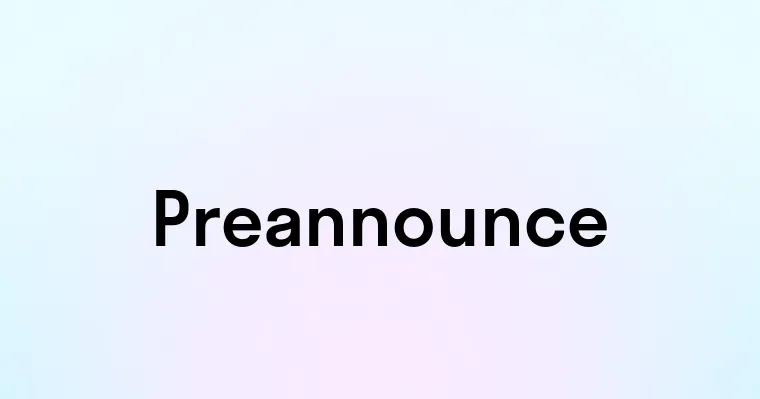 Preannounce