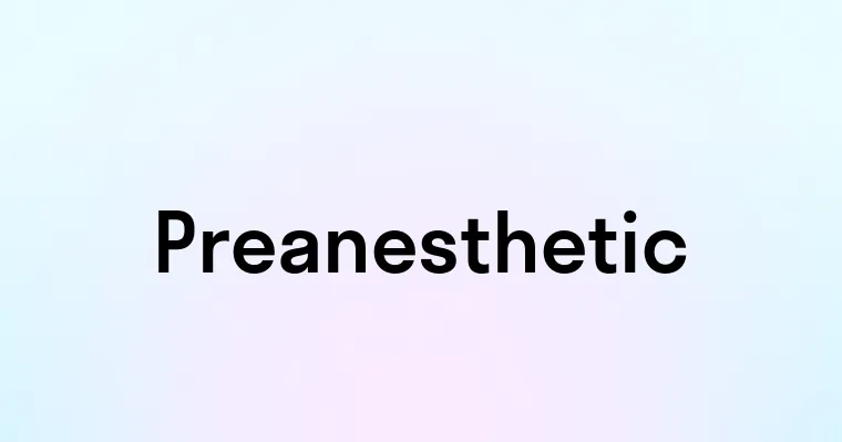 Preanesthetic