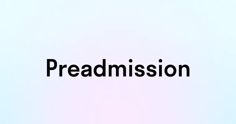 Preadmission