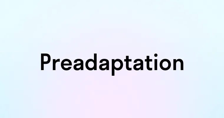 Preadaptation