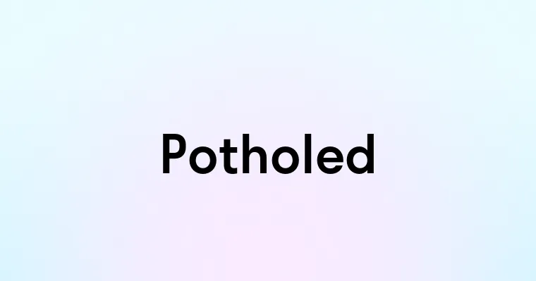 Potholed