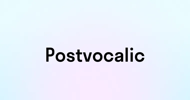 Postvocalic