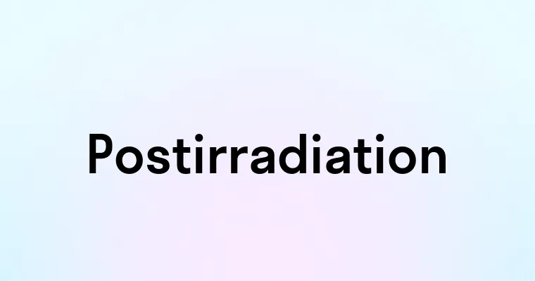 Postirradiation