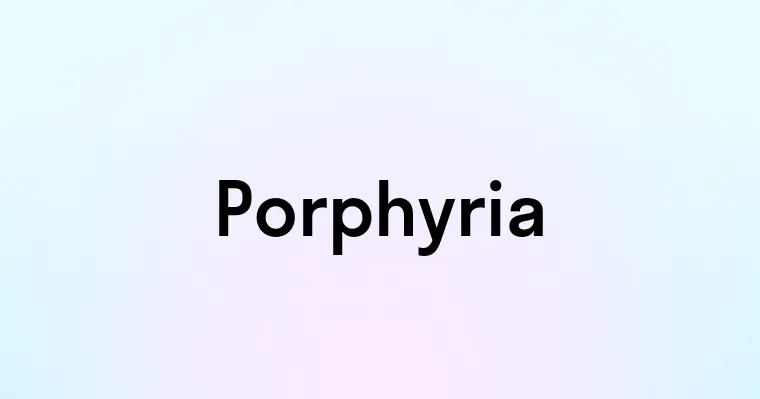 Porphyria