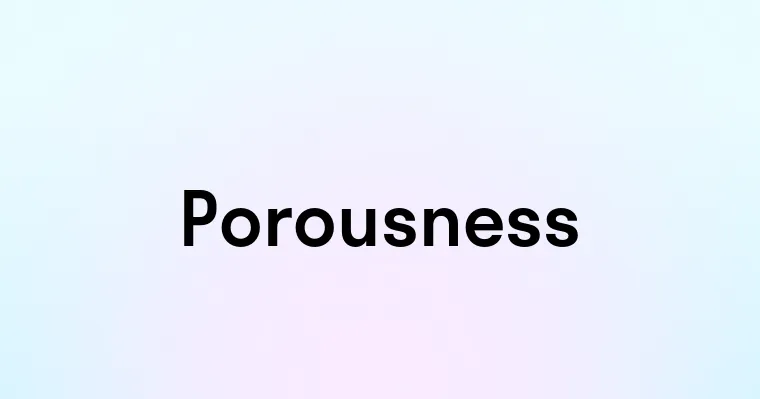 Porousness