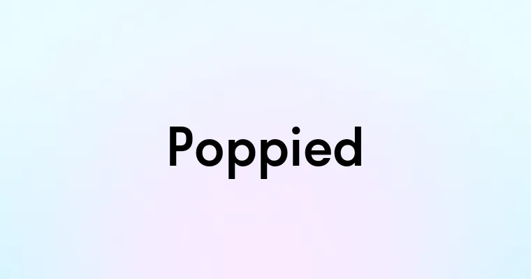 Poppied