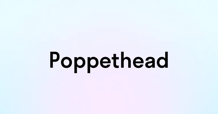 Poppethead