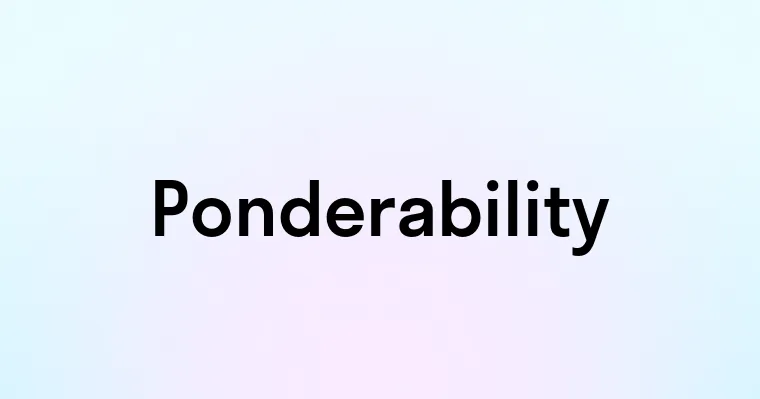 Ponderability