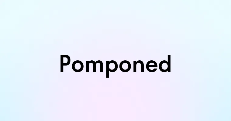 Pomponed