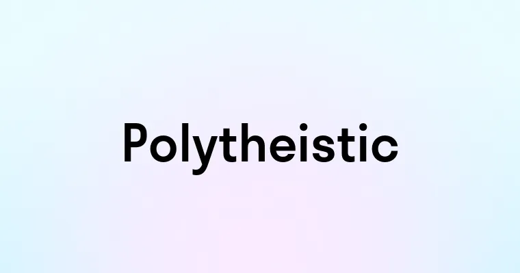 Polytheistic