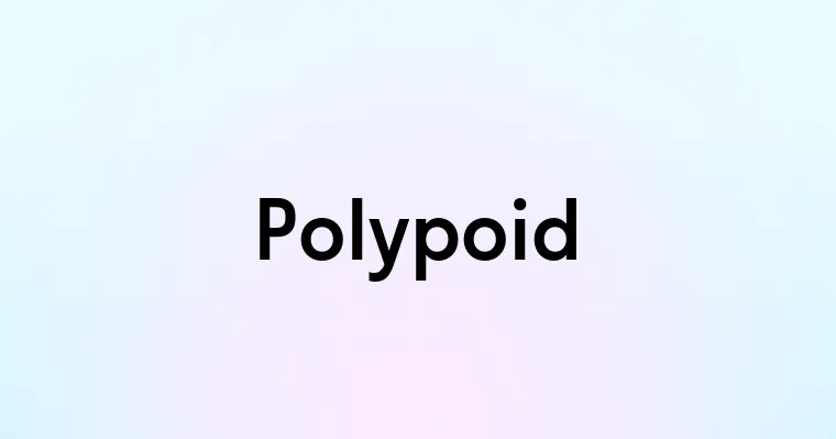 Polypoid