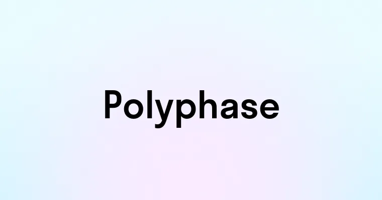 Polyphase