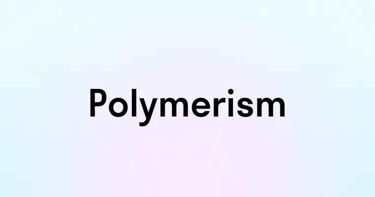 Polymerism