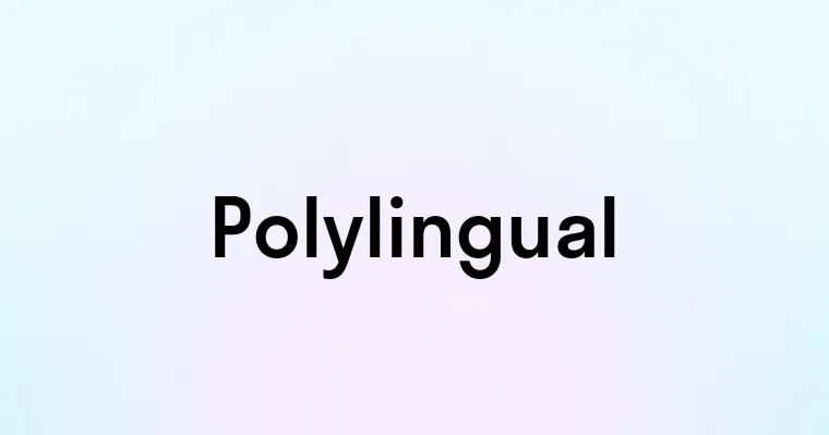 Polylingual