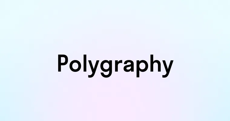 Polygraphy